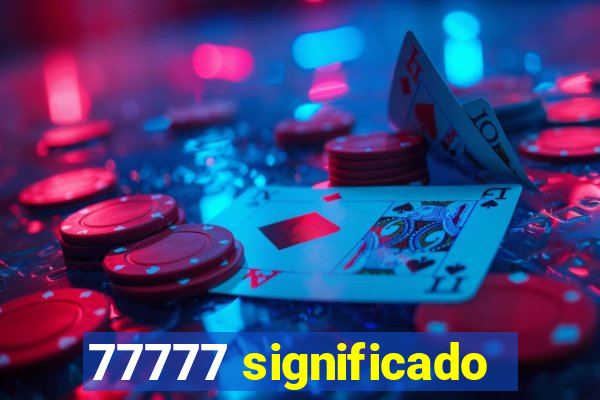 77777 significado